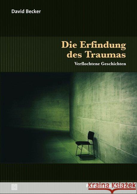 Die Erfindung des Traumas : Verflochtene Geschichten Becker, David 9783837923964 Psychosozial-Verlag - książka