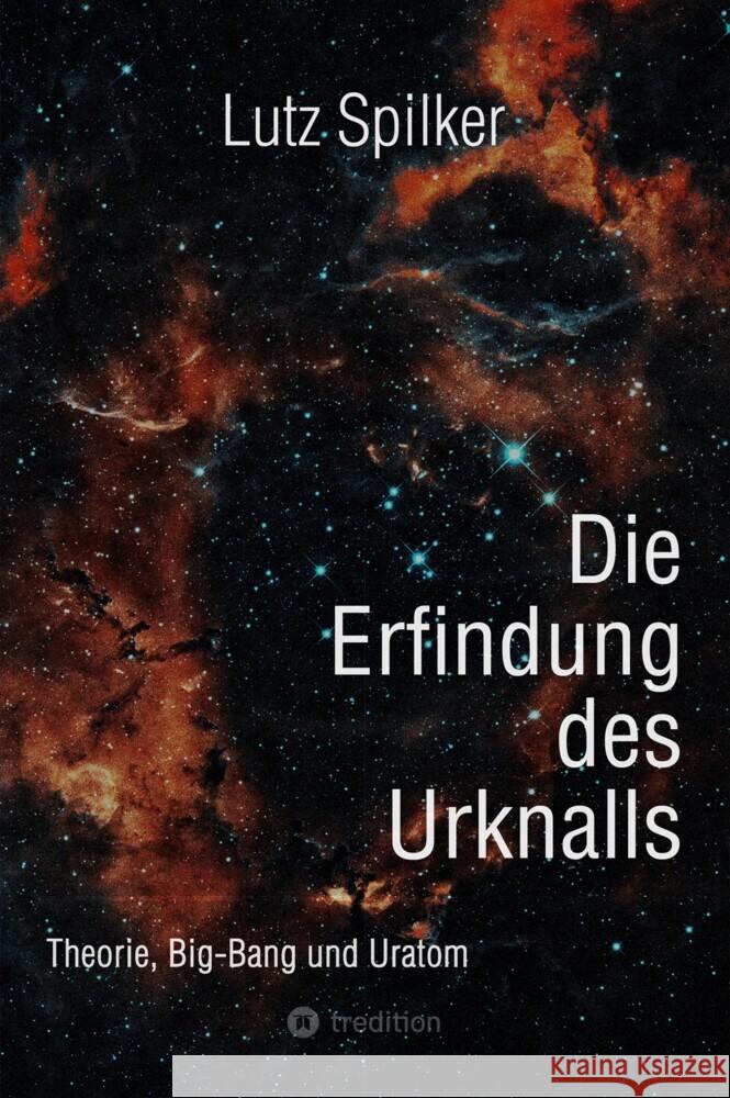 Die Erfindung des Urknalls Spilker, Lutz 9783384410757 tredition - książka