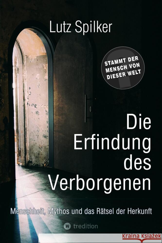 Die Erfindung des Verborgenen Spilker, Lutz 9783384504241 tredition - książka