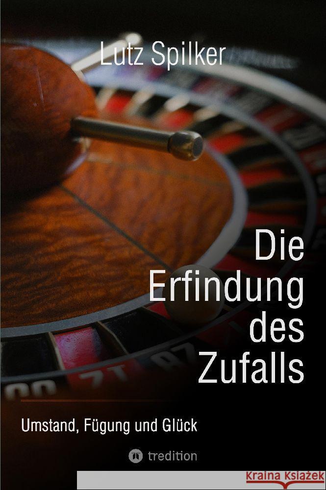 Die Erfindung des Zufalls Spilker, Lutz 9783384122810 tredition - książka