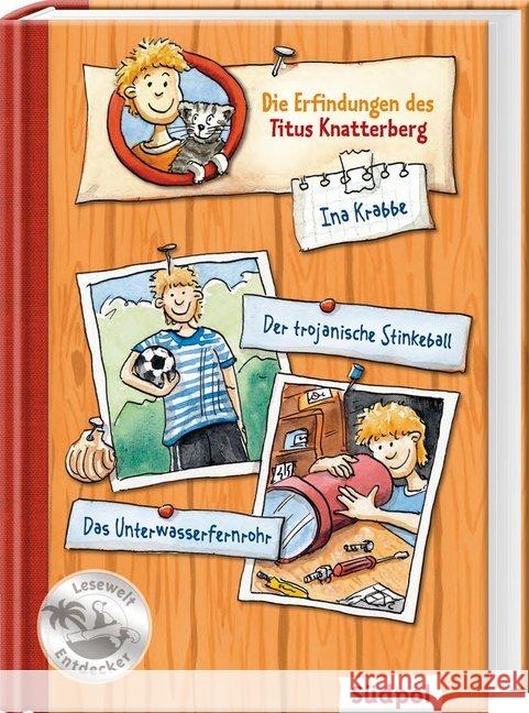 Die Erfindungen des Titus Knatterberg - Der trojanische Stinkeball. Das Unterwasserfernrohr Krabbe, Ina 9783943086027 Südpol Verlag - książka