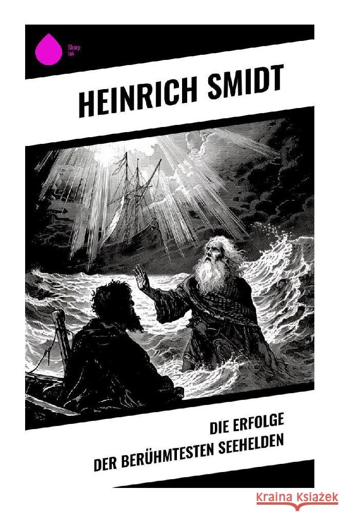 Die Erfolge der berühmtesten Seehelden Smidt, Heinrich 9788028351243 Sharp Ink - książka