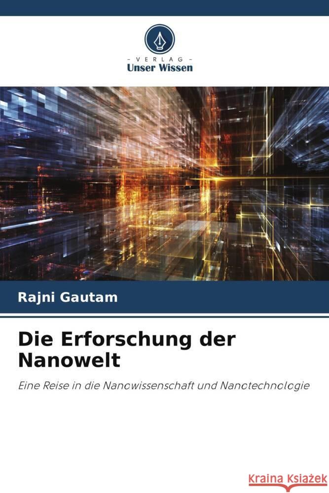 Die Erforschung der Nanowelt Rajni Gautam 9786207289950 Verlag Unser Wissen - książka