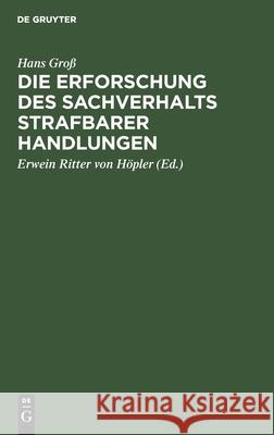 Die Erforschung Des Sachverhalts Strafbarer Handlungen: Ein Leitfaden Für Beamte Des Polizei- Und Sicherheitsdienstes Groß, Hans 9783112426555 de Gruyter - książka
