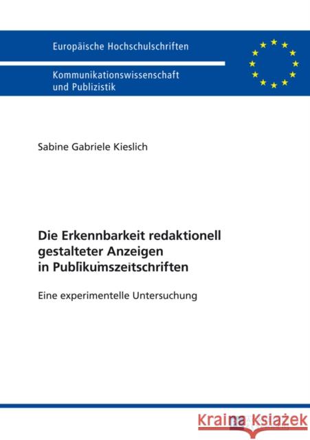 Die Erkennbarkeit Redaktionell Gestalteter Anzeigen in Publikumszeitschriften: Eine Experimentelle Untersuchung Kieslich, Sabine 9783631627648 Peter Lang Gmbh, Internationaler Verlag Der W - książka