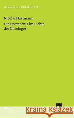 Die Erkenntnis im Lichte der Ontologie Hartmann, Nicolai 9783787305483 Felix Meiner - książka