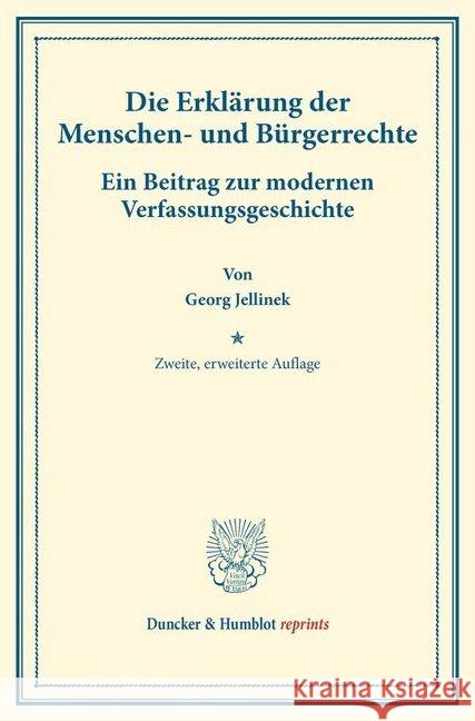 Die Erklarung Der Menschen- Und Burgerrechte: Ein Beitrag Zur Modernen Verfassungsgeschichte. (Staats- Und Volkerrechtliche Abhandlungen I.3) Jellinek, Georg 9783428176526 Duncker & Humblot - książka