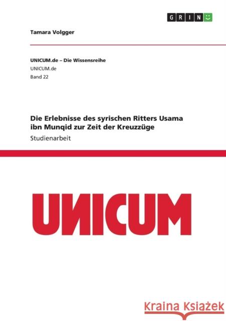 Die Erlebnisse des syrischen Ritters Usama ibn Munqid zur Zeit der Kreuzzüge Volgger, Tamara 9783656318811 Grin Verlag - książka