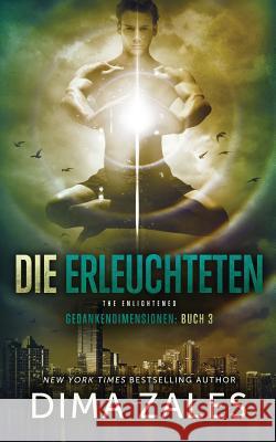 Die Erleuchteten - The Enlightened (Gedankendimensionen 3) Dima Zales, Anna Zaires 9781631423703 Mozaika LLC - książka
