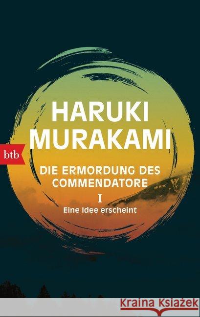 Die Ermordung des Commendatore - Eine Idee erscheint : Roman Murakami, Haruki 9783442718603 btb - książka