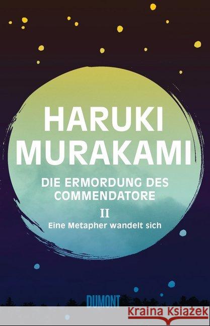 Die Ermordung des Commendatore - Eine Metapher wandelt sich : Roman Murakami, Haruki 9783832198923 DuMont Buchverlag - książka