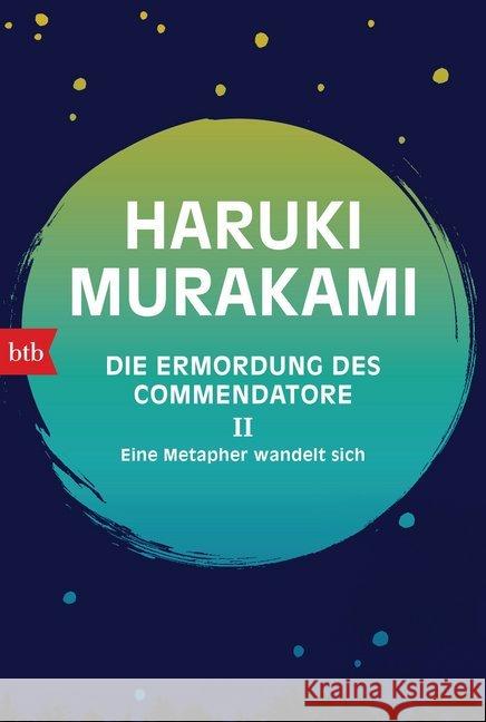 Die Ermordung des Commendatore, Eine Metapher wandelt sich : Eine Metapher wandelt sich Murakami, Haruki 9783442718801 btb - książka