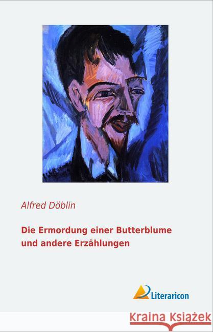 Die Ermordung einer Butterblume und andere Erz?hlungen Alfred D?blin 9783956972287 Literaricon Verlag - książka