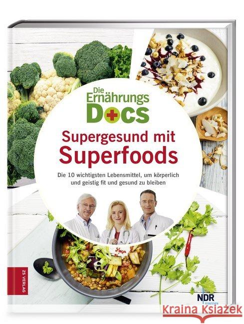 Die Ernährungs-Docs - Supergesund mit Superfoods : Die 10 wichtigsten Lebensmittel, um körperlich und geistig fit und gesund zu bleiben Riedl, Matthias; Klasen, Jörn; Fleck, Anne 9783898838849 ZS Zabert und Sandmann - książka