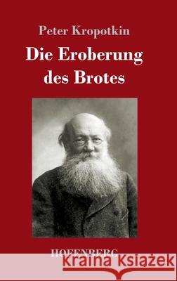 Die Eroberung des Brotes Peter Kropotkin 9783743742802 Hofenberg - książka