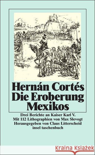 Die Eroberung Mexikos : Drei Berichte an Kaiser Karl V. Cortes, Hernan   9783458320937 Insel, Frankfurt - książka