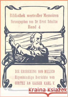 Die Eroberung von Mexiko Schultze, Ernst 9783863829858 Salzwasser-Verlag Gmbh - książka