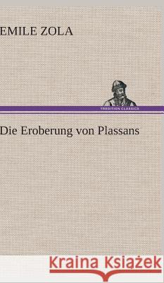 Die Eroberung von Plassans Zola, Émile 9783847274124 TREDITION CLASSICS - książka