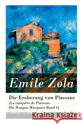 Die Eroberung von Plassans (La conqu�te de Plassans: Die Rougon-Macquart Band 4) Emile Zola, Armin Schwarz 9788026858140 e-artnow - książka