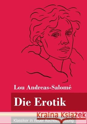 Die Erotik: (Band 158, Klassiker in neuer Rechtschreibung) Klara Neuhaus-Richter Lou Andreas-Salom 9783847852728 Henricus - Klassiker in Neuer Rechtschreibung - książka