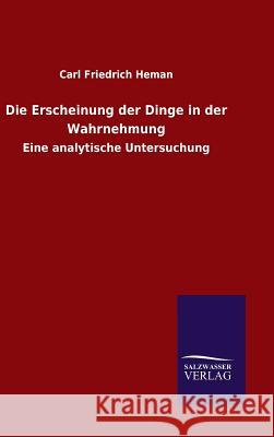 Die Erscheinung der Dinge in der Wahrnehmung Heman, Carl Friedrich 9783846070550 Salzwasser-Verlag Gmbh - książka