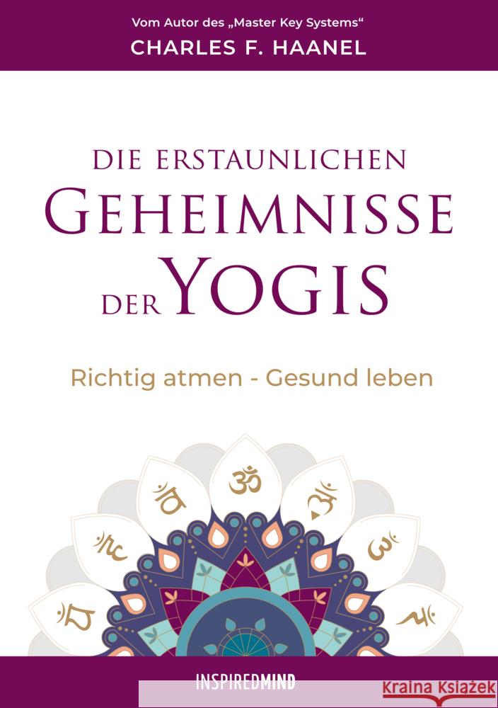 Die erstaunlichen Geheimnisse der Yogis Haanel, Charles F. 9783945688182 Inspired Mind - książka