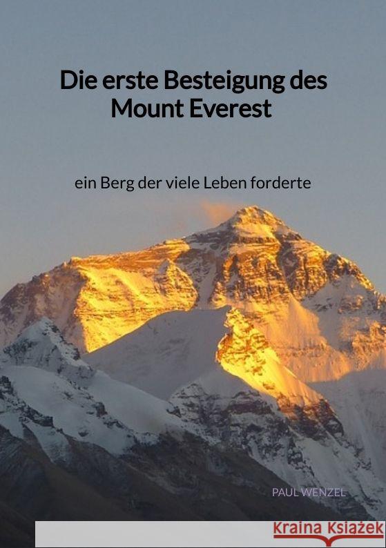 Die erste Besteigung des Mount Everest - ein Berg der viele Leben forderte Wenzel, Paul 9783347998322 Jaltas Books - książka