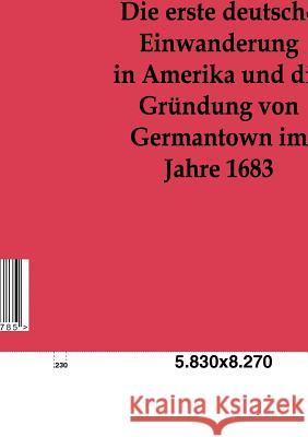 Die erste deutsche Einwanderung in Amerika und die Gründung von Germantown im Jahre 1863 Seidensticker, Oswald 9783863824785 Europäischer Geschichtsverlag - książka