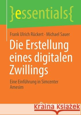 Die Erstellung Eines Digitalen Zwillings: Eine Einführung in Simcenter Amesim Rückert, Frank Ulrich 9783658334062 Springer Vieweg - książka