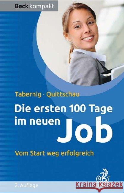 Die ersten 100 Tage im neuen Job : Vom Start weg erfolgreich Tabernig, Christina; Quittschau, Anke 9783406733369 Beck Juristischer Verlag - książka