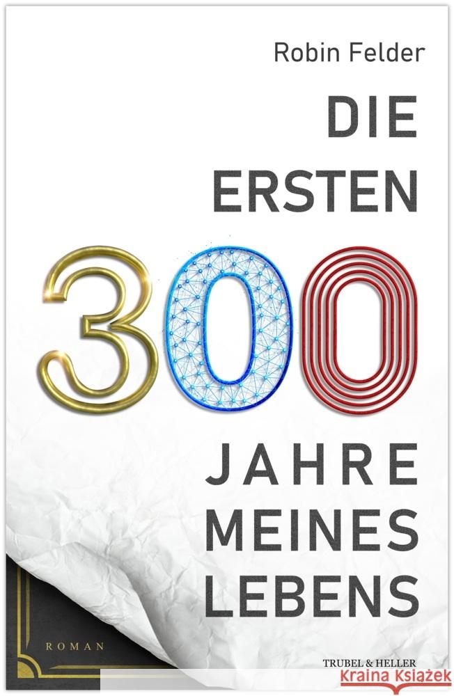Die ersten 300 Jahre meines Lebens Felder, Robin 9783689957124 Trubel & Heller - książka