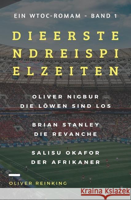 Die ersten drei Spielzeiten : 1. Oliver Nigbur - Die Löwen sind los, 2. Brian Stanley - Die Revanche und 3. Salisu Okafor - Der Afrikaner Reinking, Oliver 9783746760735 epubli - książka