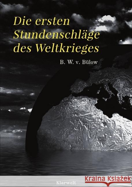 Die ersten Stundenschläge des Weltkrieges Bülow, Bernhard Wilhelm von 9783746744117 epubli - książka