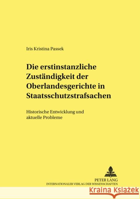 Die Erstinstanzliche Zustaendigkeit Der Oberlandesgerichte in Staatsschutzstrafsachen: Historische Entwicklung Und Aktuelle Probleme Neumann, Ulfrid 9783631399156 Lang, Peter, Gmbh, Internationaler Verlag Der - książka