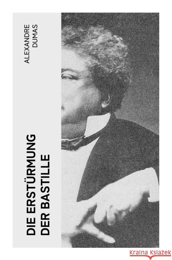 Die Erstürmung der Bastille Dumas, Alexandre 9788027360017 e-artnow - książka