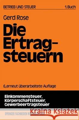 Die Ertragsteuern Gerd Rose 9783409501262 Gabler Verlag - książka