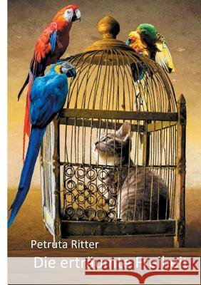 Die erträumte Freiheit Petruta Ritter 9783744817684 Books on Demand - książka