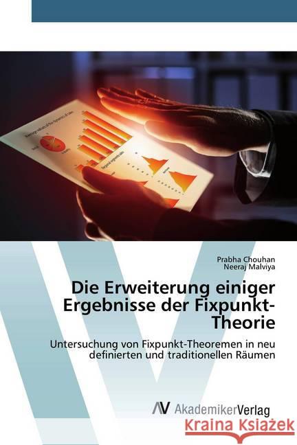 Die Erweiterung einiger Ergebnisse der Fixpunkt-Theorie : Untersuchung von Fixpunkt-Theoremen in neu definierten und traditionellen Räumen Chouhan, Prabha; Malviya, Neeraj 9786200098191 AV Akademikerverlag - książka