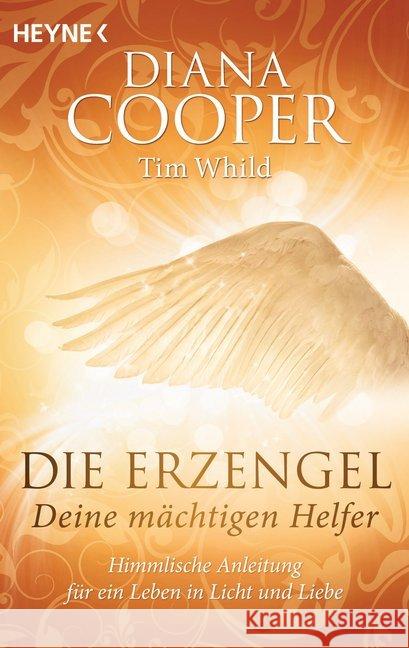 Die Erzengel - deine mächtigen Helfer : Himmlische Anleitung für ein Leben in Licht und Liebe Cooper, Diana; Whild, Tim 9783453703520 Heyne - książka