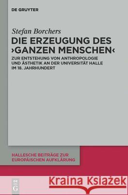 Die Erzeugung des 'ganzen Menschen' Stefan Borchers 9783110251265 De Gruyter - książka