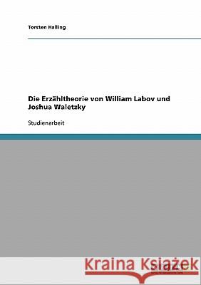 Die Erzähltheorie von William Labov und Joshua Waletzky Torsten Halling 9783638665179 Grin Verlag - książka