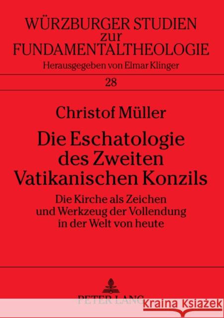 Die Eschatologie Des Zweiten Vatikanischen Konzils: Die Kirche ALS Zeichen Und Werkzeug Der Vollendung Universität Würzburg 9783631392379 Peter Lang Gmbh, Internationaler Verlag Der W - książka