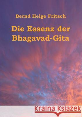 Die Essenz der Bhagavad-Gita Bernd Helge Fritsch 9783734767098 Books on Demand - książka