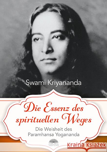 Die Essenz des spirituellen Weges : Die Weisheit des Paramhansa Yogananda Kriyananda, Swami 9783866163805 Via Nova - książka