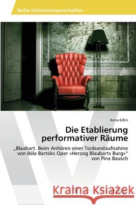Die Etablierung performativer Räume Edlin, Anna 9783639461008 AV Akademikerverlag - książka