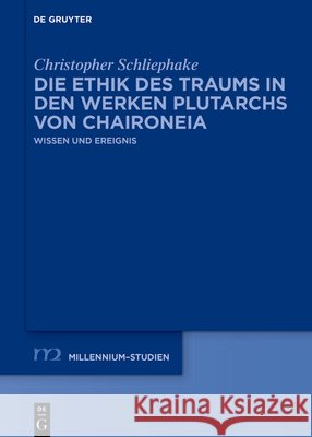 Die Ethik Des Traums in Den Werken Plutarchs Von Chaironeia: Wissen Und Ereignis Christopher Schliephake 9783119144889 de Gruyter - książka