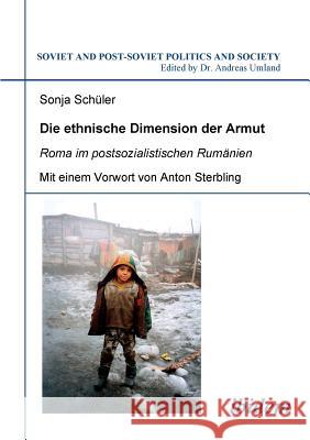 Die ethnische Dimension der Armut. Roma im postsozialistischen Rum�nien Sonja Schuler, Anton Sterbling, Andreas Umland 9783898217767 Ibidem Press - książka