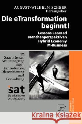 Die Etransformation Beginnt!: Lessons Learned - Branchenperspektiven Hybrid Economy - M-Business Scheer, August-Wilhelm 9783790814460 Springer - książka