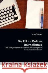 Die EU im Online-Journalismus : Eine Analyse der Online-Berichterstattung über die Europäische Union Pöttinger, Teresa 9783639296181 VDM Verlag Dr. Müller - książka