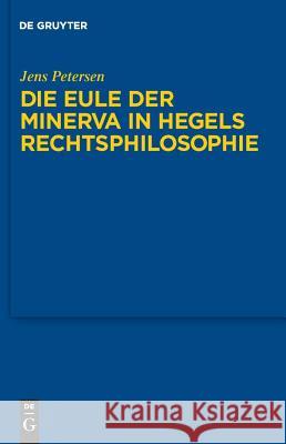 Die Eule der Minerva in Hegels Rechtsphilosophie Jens Petersen 9783899497786 de Gruyter - książka
